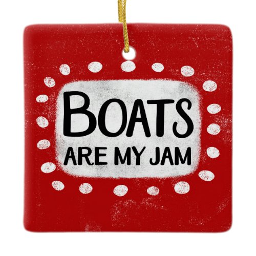 Boats Are My Jam Ornament