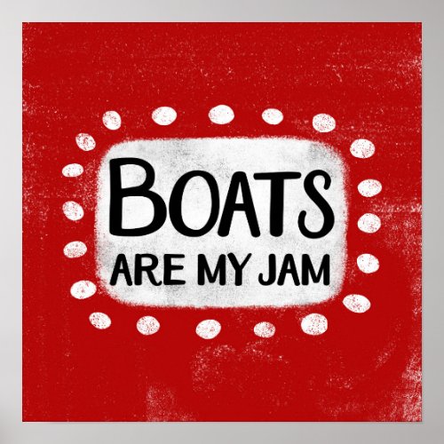 Boats Are My Jam Poster Wall Art