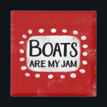 Boats Are My Jam Refrigerator Magnet<br><div class="desc">"Boats Are My Jam" is a fun text design with a white accent shape surrounded by white whimsical textured dots.</div>