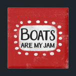 Boats Are My Jam Refrigerator Magnet<br><div class="desc">"Boats Are My Jam" is a fun text design with a white accent shape surrounded by white whimsical textured dots.</div>