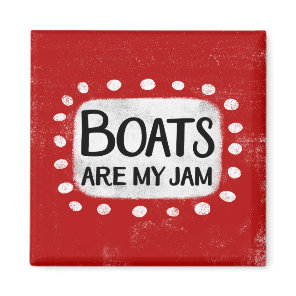 Boats Are My Jam Refrigerator Magnet