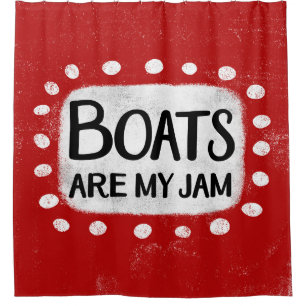 Boats Are My Jam Shower Curtain