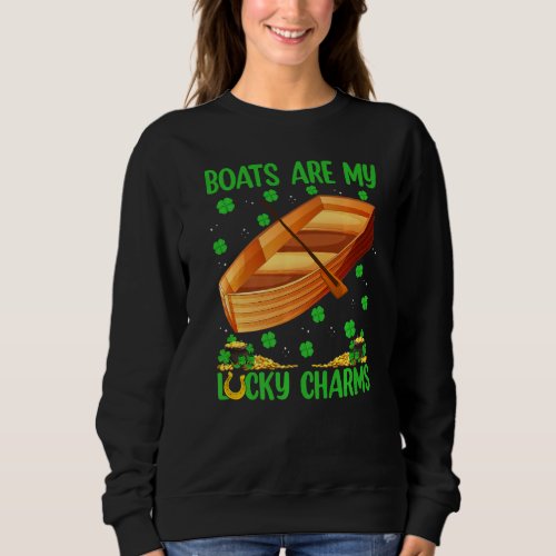 Boats Are My Lucky Charms Boat St Patrick S Day Sweatshirt