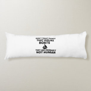 BOATS DISLIKE NOT HUMAN BODY PILLOW
