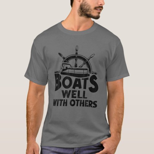 Boats Well With Others Pontoon Captain Funny T_Shirt
