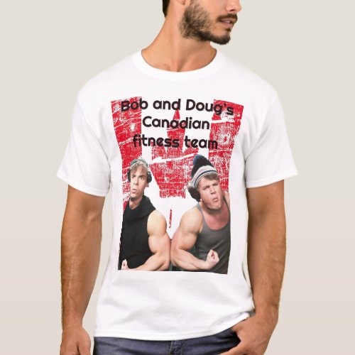 Bob and Dougs Canadian Fitness Team T_Shirt