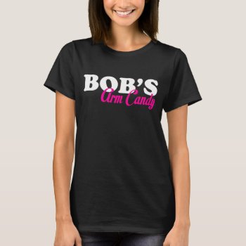 Bob Arm Candy T-shirt by nasakom at Zazzle