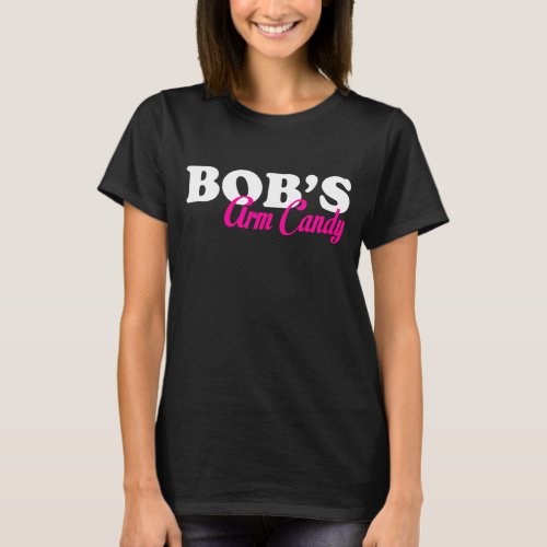 Bob Arm Candy T_Shirt