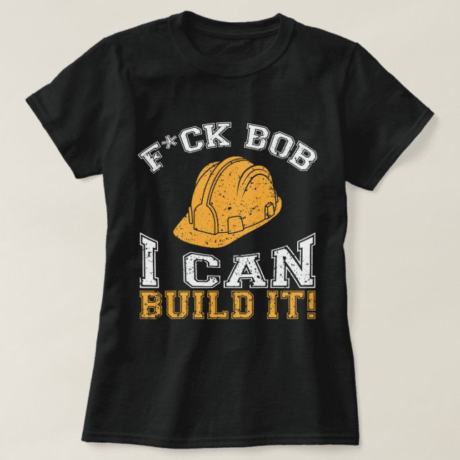 Bob Builder I Funny Construction Worker T-Shirt (Design Front)