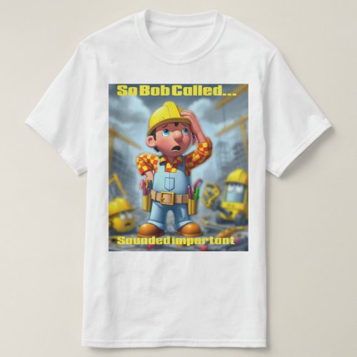 Bob called T_Shirt