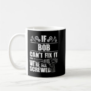 BOB Gift Name Fix It Funny Birthday Personalized D Coffee Mug