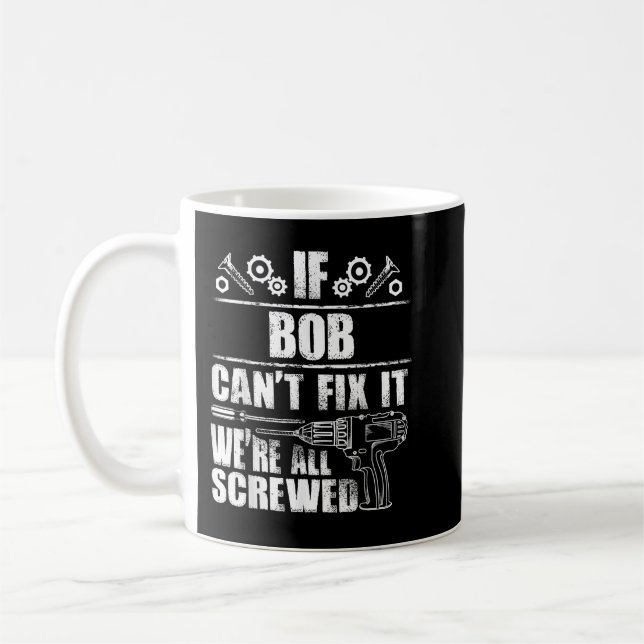 BOB Gift Name Fix It Funny Birthday Personalized D Coffee Mug (Left)