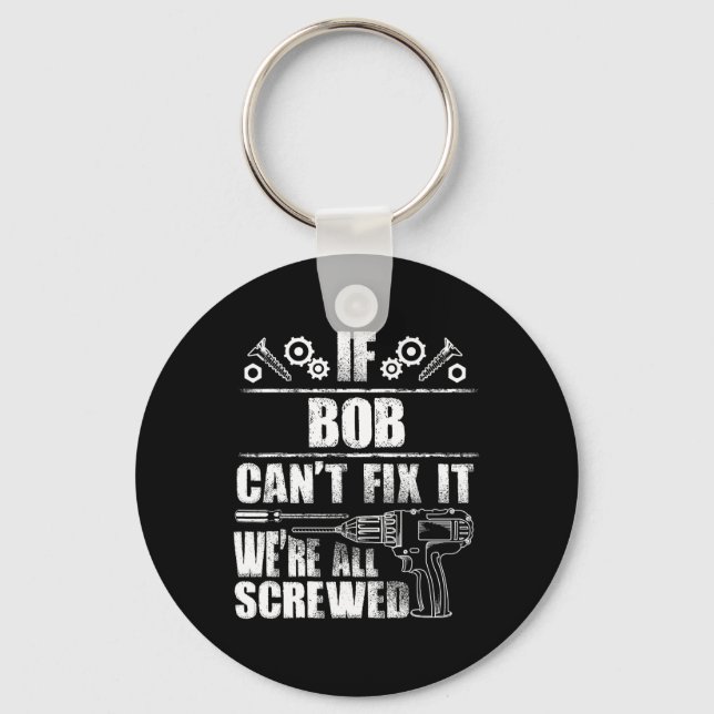 Bob Gift Name Fix It Funny Birthday Personalized D Keychain (Front)