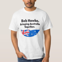 Bob Hawke: Bringing Australia Together T Shirt