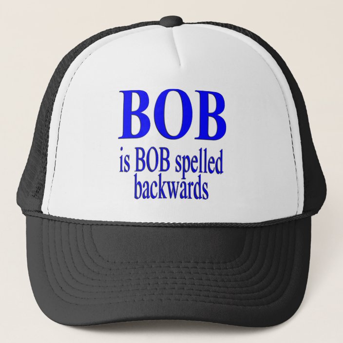 Bob is Bob backwards Trucker Hat | Zazzle.com