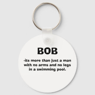 BOB, -its more than just a manwith no arms and ... Keychain