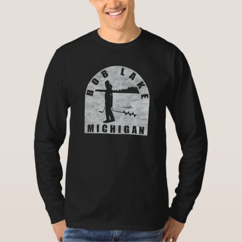 Bob Lake Ice Fishing Michigan T_Shirt