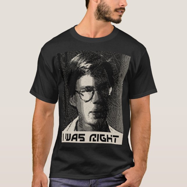 Bob Lazar I was right T-Shirt (Front)