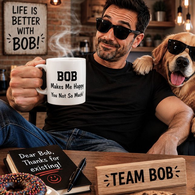 Bob Makes Me Happy Funny Personalized Name Gift Coffee Mug (Creator Uploaded)