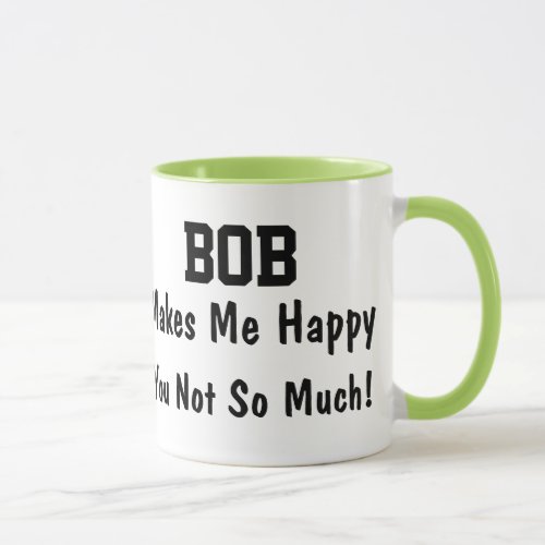 Bob Makes Me Happy Mug