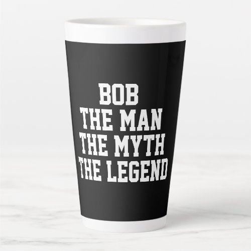 Bob Man Myth Legend Latte Mug