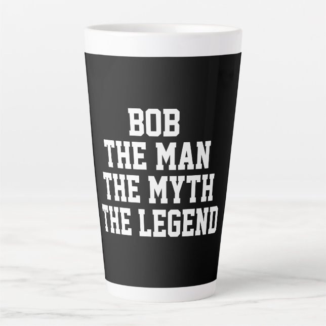 Bob: Man, Myth, Legend Latte Mug (Front)