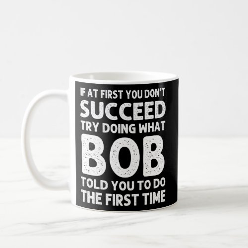 Bob Name Personalized Joke Coffee Mug