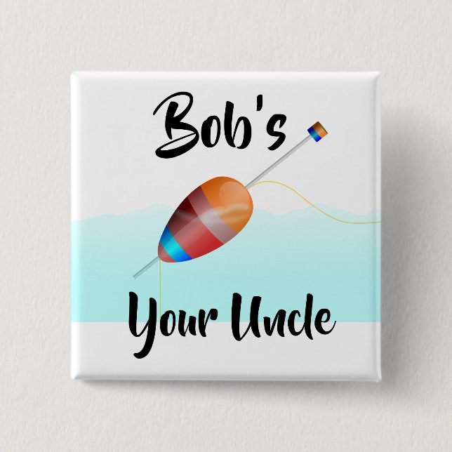 Bob’s Your Uncle Button (Front)