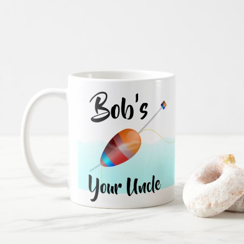 Bobs Your Uncle Coffee Mug