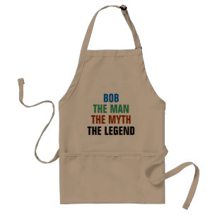 Bob the man, the myth, the legend adult apron