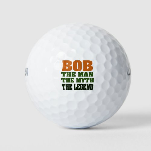 Bob the Man the Myth the Legend Golf Balls