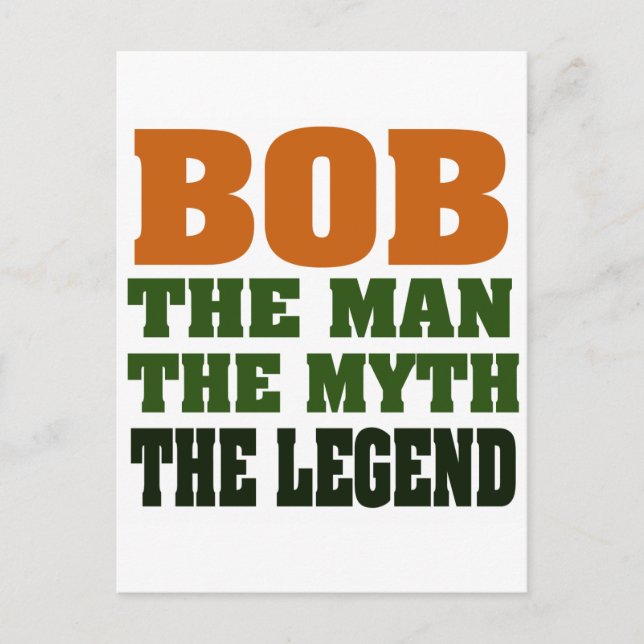 Bob - the Man, the Myth, the Legend Postcard (Front)