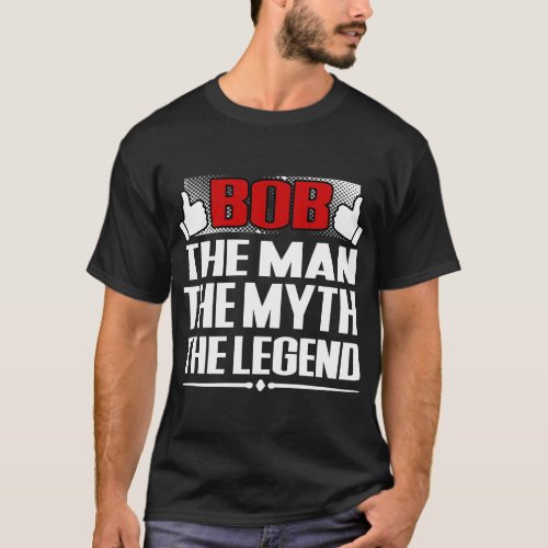 BOB THE MAN THE MYTH THE LEGEND T_Shirt
