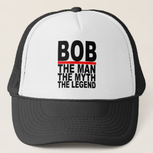 bob the man the myth the legend tees MK.png Trucker Hat