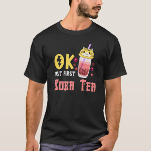 Boba Bubble Tea  Okay But First Boba Tea T-Shirt