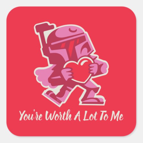 Boba Fett _ Youre Worth A Lot To Me Square Sticker