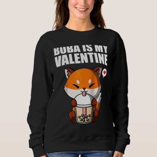 Boba Tea is My Valentine Fox Anti Valentines Day R Sweatshirt