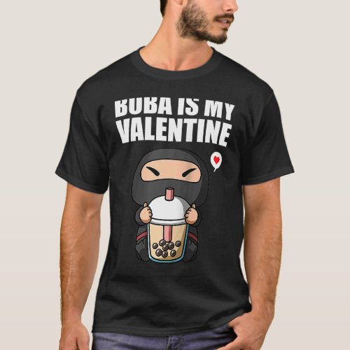Boba Tea is My Valentine Ninja Anti Valentines Day T_Shirt
