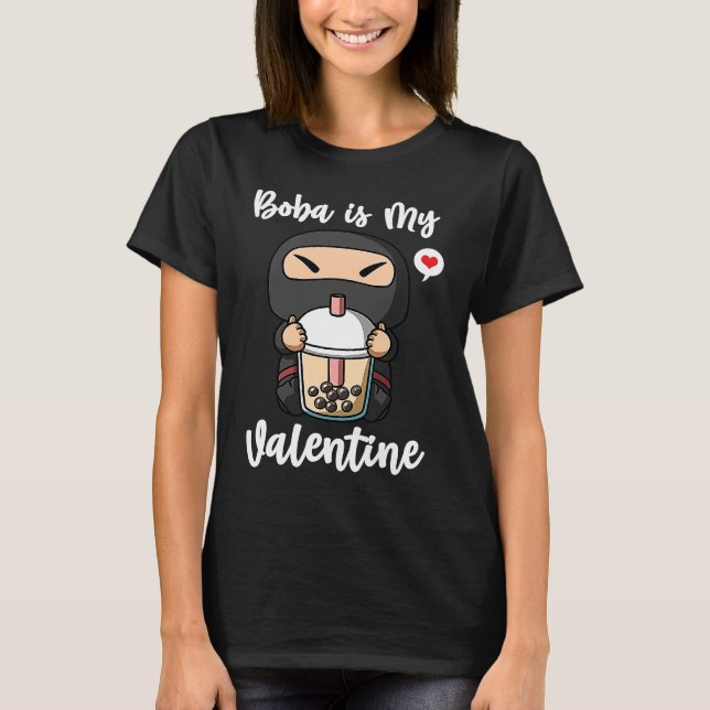 Boba Tea is My Valentine Ninja Anti Valentines Day T-Shirt (Front)