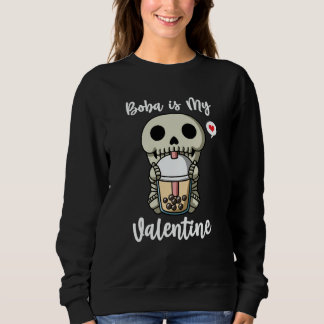 Boba Tea is My Valentine Skeleton Anti Valentines  Sweatshirt