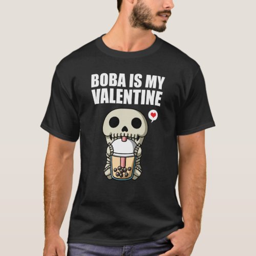 Boba Tea is My Valentine Skeleton Anti Valentines  T_Shirt