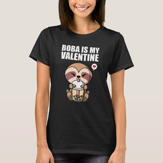 Boba Tea is My Valentine Sloth Anti Valentines Day T-Shirt (Front)