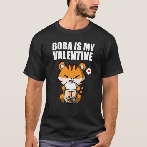 Boba Tea is My Valentine Tiger Anti Valentines Day T_Shirt