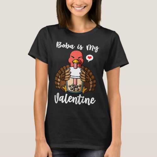 Boba Tea is My Valentine Turkey Anti Valentines Da T_Shirt