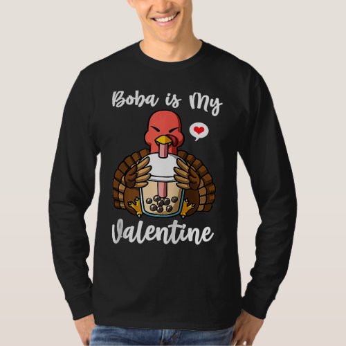 Boba Tea is My Valentine Turkey Anti Valentines Da T_Shirt