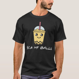 Boba Tea Suck my balls bubble drink tv series radi T-Shirt