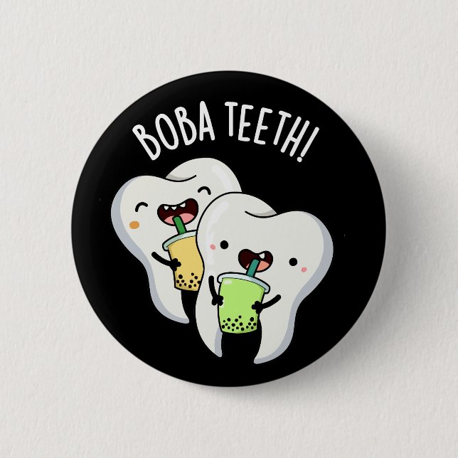 Boba Teeth Funny Boba Tea Pun Dark BG Button (Front)