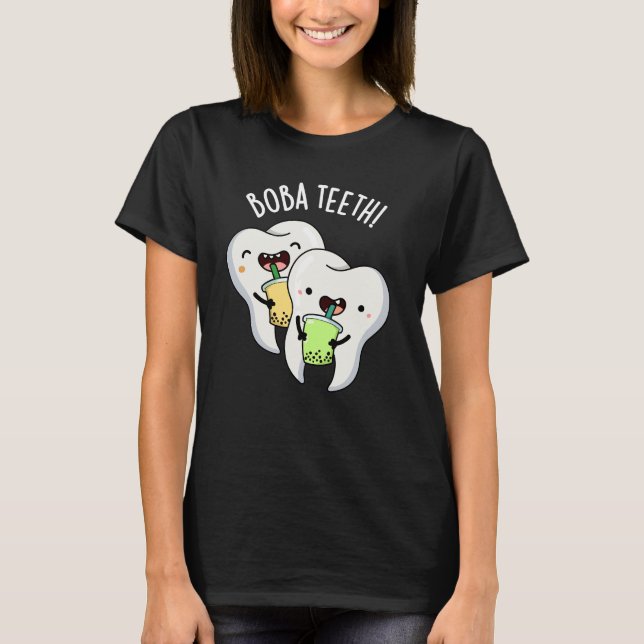 Boba Teeth Funny Boba Tea Pun Dark BG T-Shirt (Front)