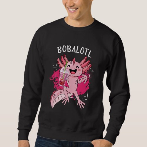 Bobalotl Axolotl  Cute Axolotl Drinking Tea Bubble Sweatshirt