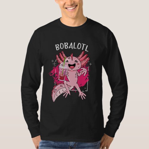 Bobalotl Axolotl  Cute Axolotl Drinking Tea Bubble T_Shirt